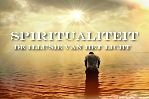 Spiritualiteit en de illusie van het licht